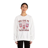 You Give Me Tachycardia Sweatshirt – Funny Nurse/EMT Medical Valentine Crewneck