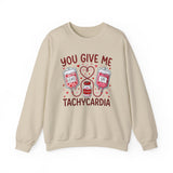 You Give Me Tachycardia Sweatshirt – Funny Nurse/EMT Medical Valentine Crewneck