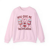 You Give Me Tachycardia Sweatshirt – Funny Nurse/EMT Medical Valentine Crewneck